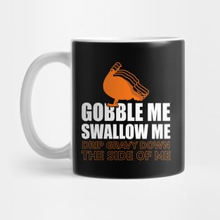 Gobble Me Swallow Me Mug